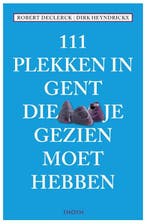 111 plekken in Gent die je gezien moet hebben / 111, Boeken, Verzenden, Zo goed als nieuw, Robert Declerck