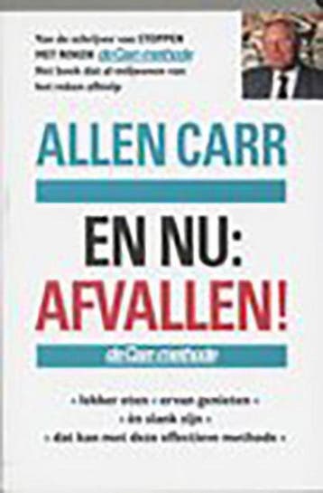 en nu: afvallen 9789022548226 Allen Carr, Boeken, Verzenden, Gelezen, Allen Carr