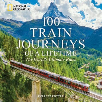 100 Train Journeys Of A Lifetime | Everett Potter | Nieuw, Verzenden, Everett Potter