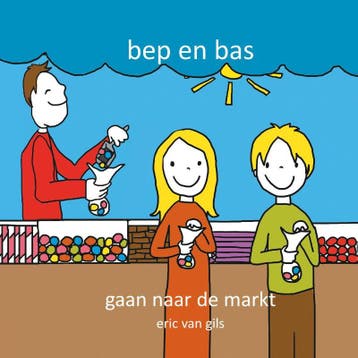 Bep en Bas gaan naar de markt / Bep en Bas / 4 9789491337840, Verzenden, Zo goed als nieuw, Eric van Gils