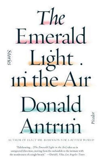 The Emerald Light in the Air 9781250074706 Donald Antrim, Verzenden, Gelezen, Donald Antrim