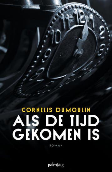 Als de tijd gekomen is 9789493059924 Cor Dumoulin, Verzenden, Cor Dumoulin