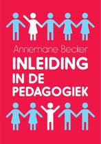 Inleiding in de pedagogiek 9789023255635 Annemarie Becker, Verzenden, Gelezen, Annemarie Becker