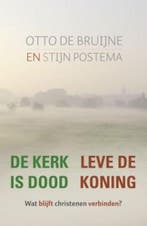 De kerk is dood leve de Koning 9789043518093 Otto de Bruijne, Verzenden, Zo goed als nieuw, Otto de Bruijne