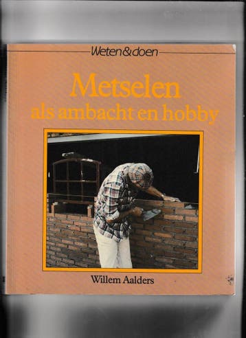 Metselen als ambacht en hobby 9789062485864 Willem Aalders, Verzenden, Willem Aalders