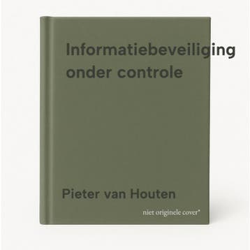 Informatiebeveiliging onder controle 9789043041300, Verzenden, Zo goed als nieuw, Pieter van Houten