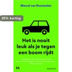 Het is nooit leuk als je tegen een boom rijdt 9789029090667, Verzenden, Marcel van Roosmalen