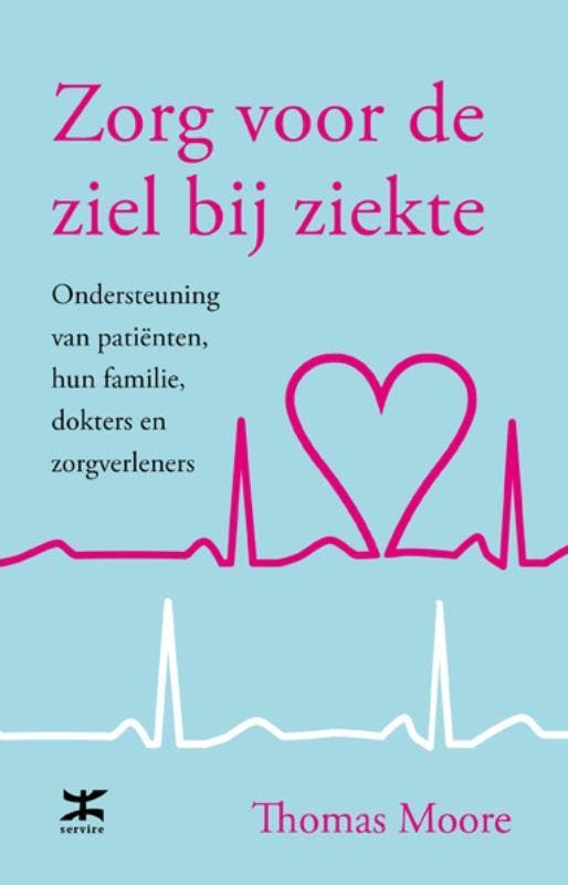 Zorg voor de ziel bij ziekte 9789021549071 Thomas Moore, Boeken, Esoterie en Spiritualiteit, Zo goed als nieuw, Verzenden