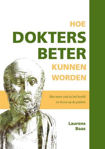 Hoe dokters beter kunnen worden 9789462471283, Verzenden, Zo goed als nieuw, Laurens J.C. Baas