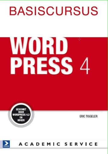 Basiscursus WordPress 4 9789462451629 Eric Tiggeler, Verzenden, Gelezen, Eric Tiggeler