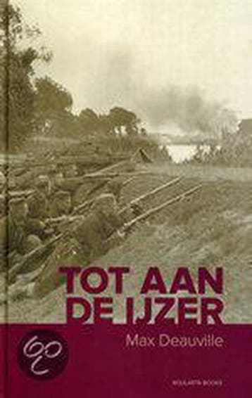 Tot aan de IJzer 9789086794133 Max Deauville, Boeken, Verzenden, Gelezen, Max Deauville