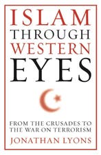Islam Through Western Eyes 9780231158954 Jonathan Lyons, Boeken, Verzenden, Gelezen, Jonathan Lyons