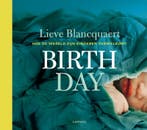 Birth day 9789020936292 Lieve Blancquaert, Boeken, Verzenden, Gelezen, Lieve Blancquaert
