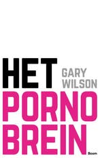 Het pornobrein 9789024409396 Gary Wilson, Boeken, Verzenden, Zo goed als nieuw, Gary Wilson