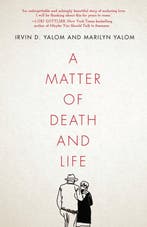 A Matter of Death and Life 9781503613768 Irvin D Yalom, Boeken, Verzenden, Zo goed als nieuw, Irvin D Yalom