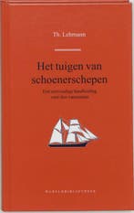 Het tuigen van schoenerschepen 9789028420656, Verzenden, Theodorus Lehmann
