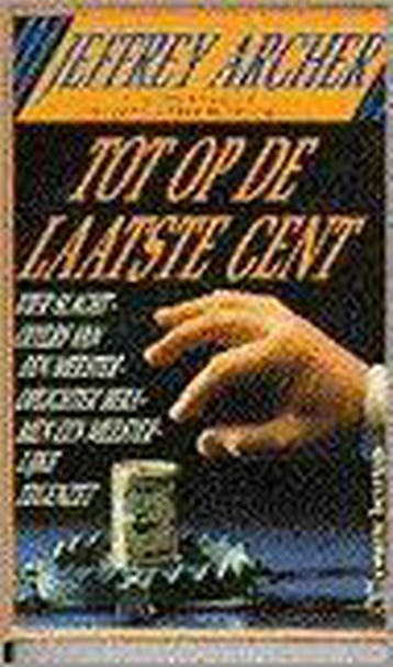 TOT OP DE LAATSTE CENT 9789044924084 Jeffrey Archer, Boeken, Verzenden, Gelezen, Jeffrey Archer