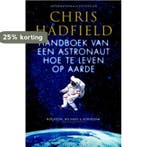 Handboek van een astronaut 9789045211237 Chris Hadfield, Verzenden, Gelezen, Chris Hadfield