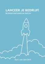 Lanceer je bedrijf! 9789490085735 Bart van den Belt, Verzenden, Zo goed als nieuw, Bart van den Belt