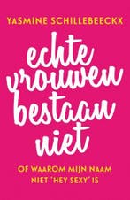 Echte vrouwen bestaan niet 9789400507241, Boeken, Verzenden, Zo goed als nieuw, Yasmine Schillebeeckx