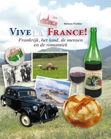 Vive la France! 9789460540295 Heleen Tichler, Boeken, Reisverhalen, Verzenden, Zo goed als nieuw, Heleen Tichler