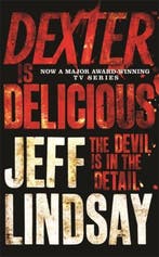Dexter is Delicious 9781409117865 Jeff Lindsay, Boeken, Verzenden, Gelezen, Jeff Lindsay