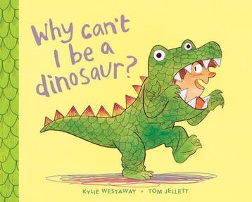 Why Cant I Be a Dinosaur? 9781760294724 Kylie Westaway, Verzenden, Gelezen, Kylie Westaway