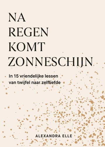 Na regen komt zonneschijn 9789021583273 Alexandra Elle, Verzenden, Alexandra Elle