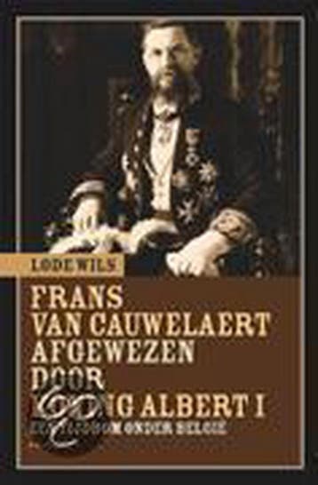 Frans van Cauwelaert afgewezen door Koning Albert I L. Wils, Boeken, Verzenden, Gelezen, L. Wils