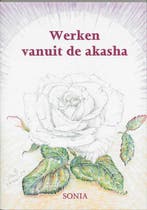 Werken vanuit de akasha 9789075343175 Sonia, Verzenden, Gelezen, Sonia