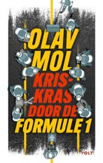 Kriskras door de Formule 1 9789021482620 Olav Mol, Verzenden, Olav Mol