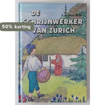 SCHRIJNWERKER VAN ZURICH, DE 9789033612022 P. de Zeeuw Jgzn, Verzenden, P. de Zeeuw Jgzn
