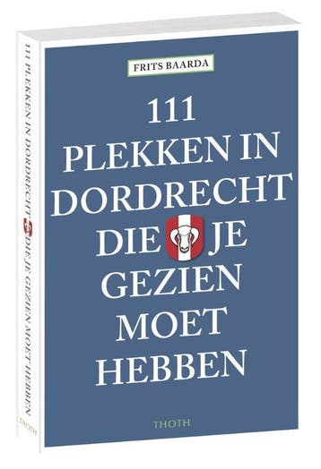 111 plekken in Dordrecht die je gezien moet hebben / 111, Verzenden, Zo goed als nieuw, Frits Baarda
