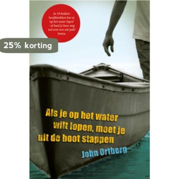 Als je op het water wilt lopen, moet je uit de boot stappen, Verzenden, John Ortberg