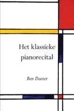 Het klassieke pianorecital 9789089540485 B. Daeter, Boeken, Muziek, Verzenden, Gelezen, B. Daeter