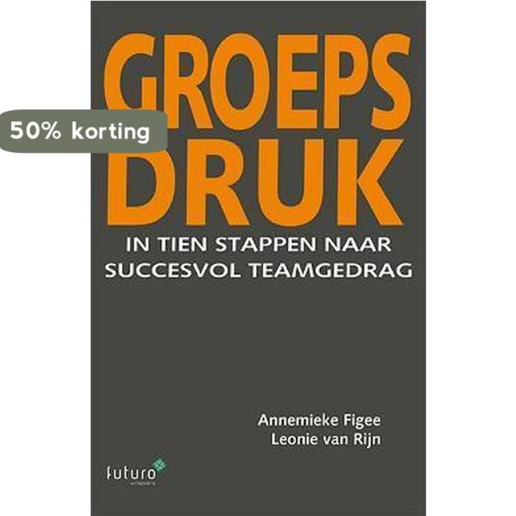 Groepsdruk 9789492221049 Annemieke Figee, Boeken, Economie, Management en Marketing, Zo goed als nieuw, Verzenden