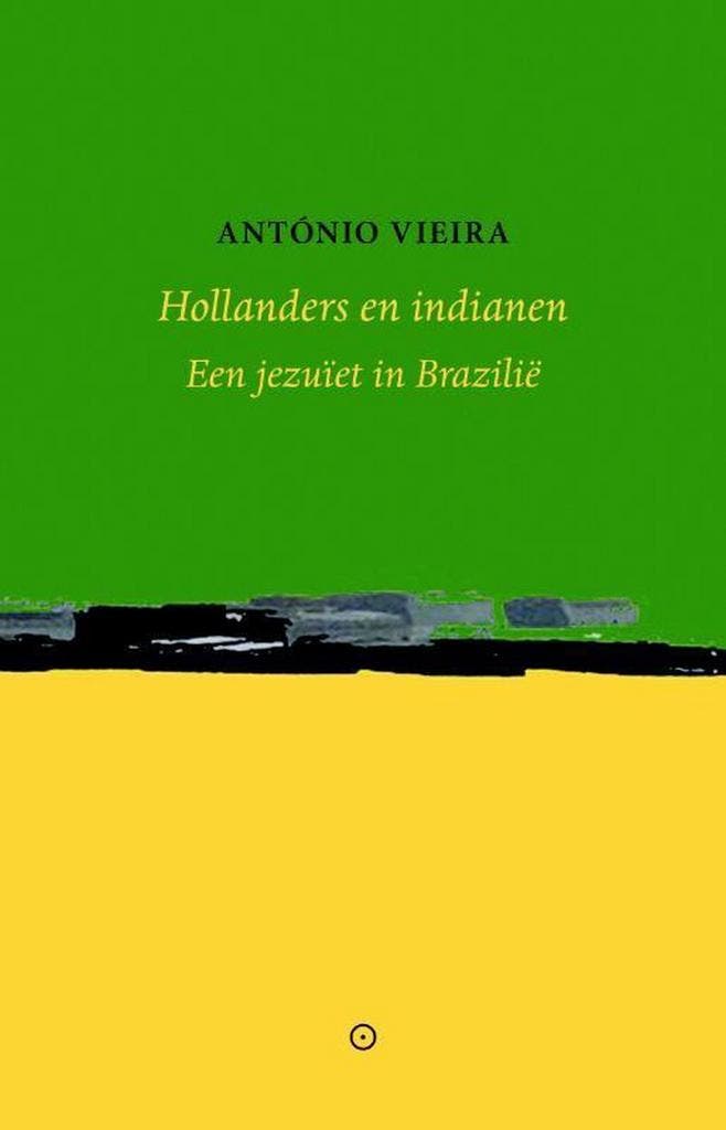 Hollanders en indianen 9789492313591 António Vieira, Boeken, Literatuur, Zo goed als nieuw, Verzenden