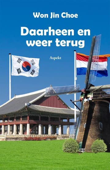 Daarheen en weer terug 9789464629583 Won Jin Choe, Verzenden, Zo goed als nieuw, Won Jin Choe