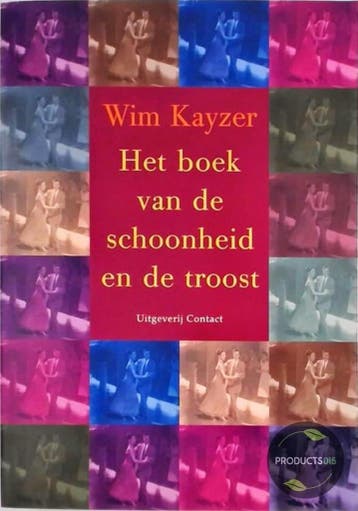Het boek van de schoonheid en de troost 9789025417727, Boeken, Verzenden, Gelezen, W. Kayzer