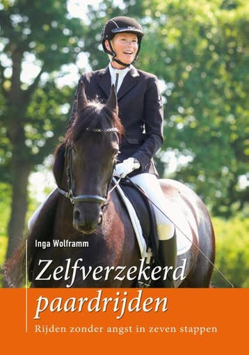 Zelfverzekerd paardrijden 9789077462997 Inga Wolframm, Verzenden, Inga Wolframm