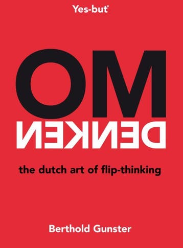 Omdenken, the Dutch art of flip-thinking 9789400507821, Verzenden, Zo goed als nieuw, Berthold Gunster