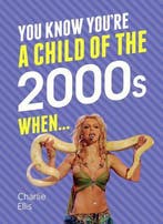 You Know Youre a Child of the 2000s When... 9781786850775, Verzenden, Zo goed als nieuw, Charlie Ellis