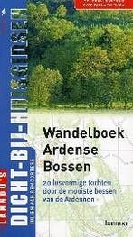 Wandelboek Ardense Bossen / DICHT BIJ HUIS 9789020959659, Boeken, Verzenden, Gelezen, J. van Remoortere