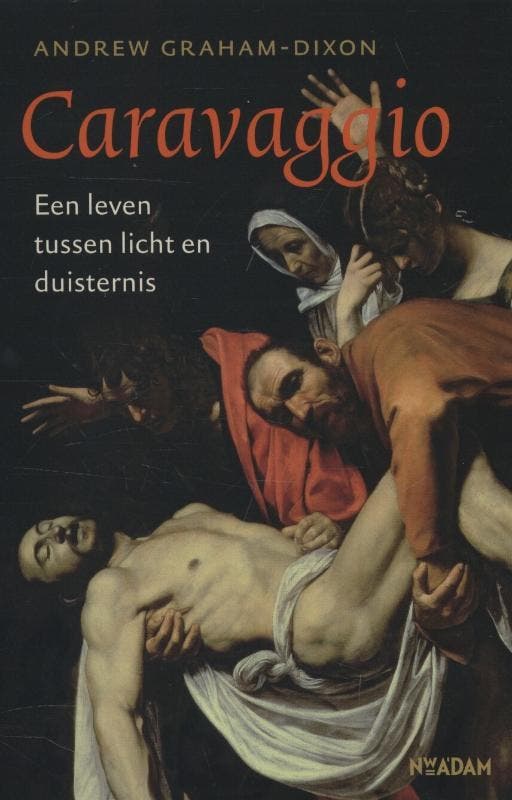 Caravaggio 9789046814116 Andrew Graham-Dixon, Boeken, Geschiedenis | Wereld, Gelezen, Verzenden