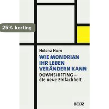 Wie Mondrian Ihr Leben verändern kann 9783407859945, Verzenden, Helena Horn