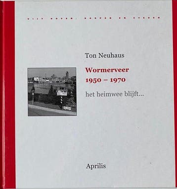 WORMERVEER 1950 1970 HET HEIMWEE BLIJFT 9789059941663, Verzenden, T. NEUHAUS