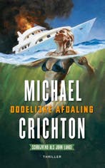 Dodelijke afdaling 9789024565283 Michael Crichton, Boeken, Verzenden, Zo goed als nieuw, Michael Crichton
