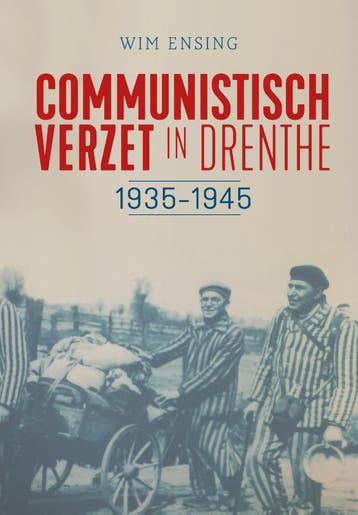 Communistisch verzet in Drenthe 9789023257509 Wim Ensing, Verzenden, Zo goed als nieuw, Wim Ensing