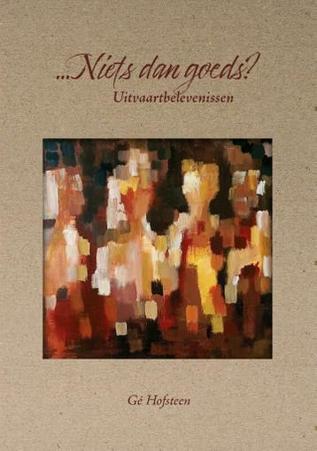 ...Niets dan goeds? 9789464610918 Gé Hofsteen, Verzenden, Gé Hofsteen