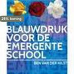 Blauwdruk voor de emergente school - Ben van der Hilst, Verzenden, Ben van der Hilst